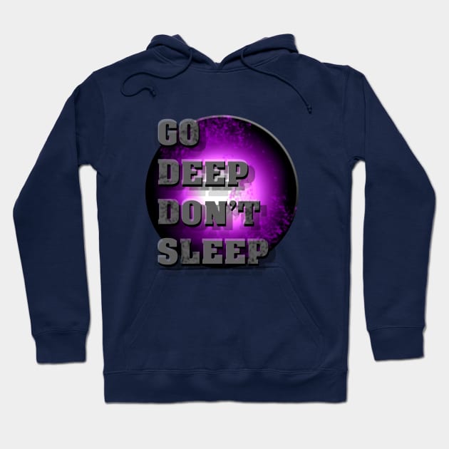 Go Deep Don't Sleep Hoodie by IanWylie87